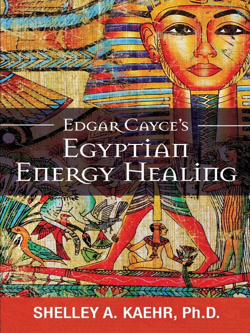 Title details for Edgar Cayce's Egyptian Energy Healing by Shelley A. Kaehr - Wait list